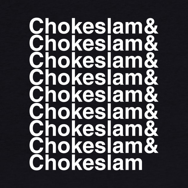 Chokeslam Helvetica List by DennisMcCarson